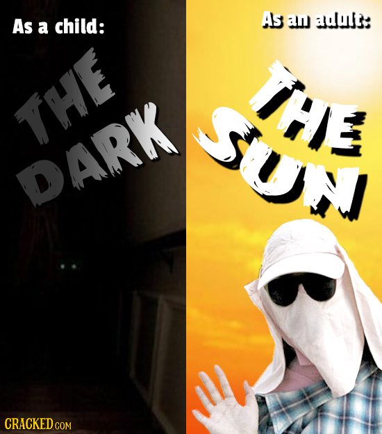 As an adut: a child: As THE SU THE DARK CRACKED ce COM