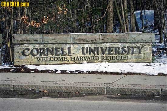 CRACKED.cOM CORNELL UNIVERSITY WELCOME, HARVARD REJECTS!