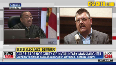 CRACKED. COM Orlando 93AM BELVI BREAKING NEWS NEWS COLE PLEADS NOT GUILTY OF INVOLUNTARY MANSLAUGHTER LIVE ROOM CNN Drunken vebicuilor collision plann