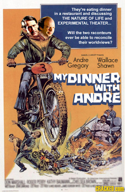 They're eating dinner in a restaurant and discussing THE NATURE OF LIFE and EXPERIMENTAL THEATER... Will the two raconteurs ever be able to reconcile