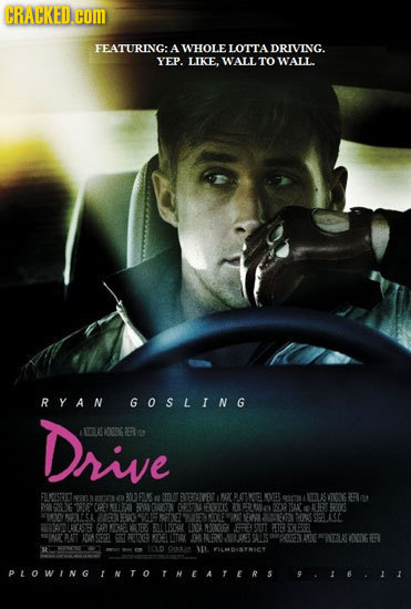 CRACKED.COM FEATURING: A WHOLE LOTTA DRIVING. YEP. LIKE. WALL TO WALL. RYAN GOSLING Drive ALIONTONODNG RERne FTCSTEVCT BU FUN R cm  ENEATPENG LWRATKEL