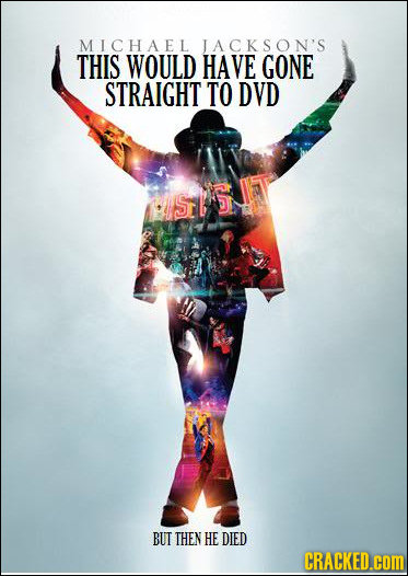 MICHAEL TACKSON'S THIS WOULD HAVE GONE STRAIGHT TO DVD SiSI BUT THEN HE DIED CRACKED.cOM