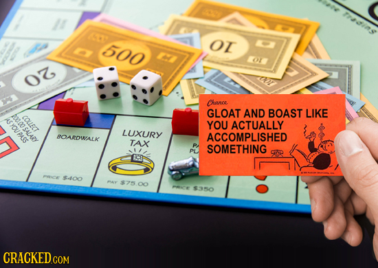 7YI0S 500 OI o1 07 ou Chance GLOAT AND BOAST LIKE OO.O0 SALARY ASYOUPASS COLLECT YOU ACTUALLY LUXURY BOARDWALK ACCOMPLISHED TAX P SOMETHING PL PRICE $