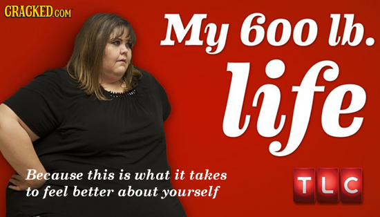 CRACKED.COM My 600 lb. life Because this is what it takes TLC to feel better about yourself