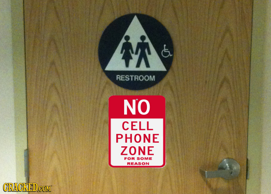 a RESTROOM NO CELL PHONE ZONE FOR SOME REASON 