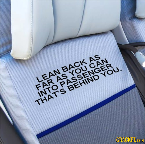 AS CAN BACK YOU YOU. LEAN AS SSENGER FAR BEHIND INTO THAT'S CRACKEDCON