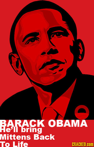 BARACK OBAMA HE'll bring Mittens Back To Life CRACKED.COM