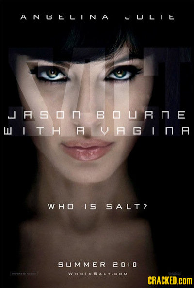 ANGELINA JOLIE JASOMBOURNE L I T H MUMLIE WHO I S SALT? SUMMER 2010 WHOLSALT.COM CRACKED.cOM