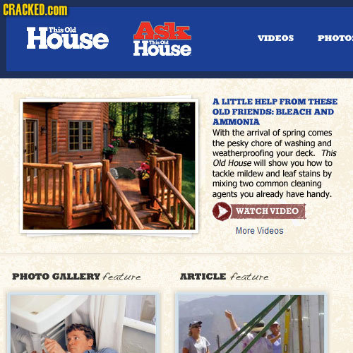 CRACKED.coM House This Old ASK VIDEOS PHOTO House Thiold A LITTLE HELP FROM THESE OLD FRIENDS: BLEACH AND AMIMONIA With the arrival of spring comes th