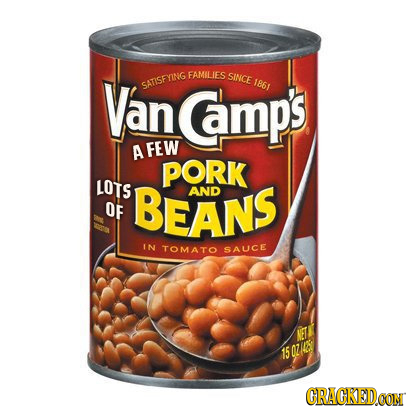 Van FAMILIES SINCE SATISFYING Camps 1861 A FEW PORK LOTS OF BEANS AND IN TOMATO SAUCE NETE 15 0u CRACKEDOON 