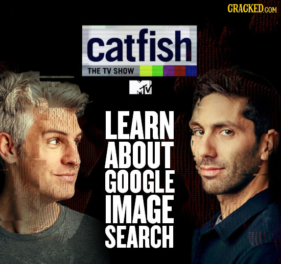 catfish THE TV SHOW MIM LEARN ABOUT GOOGLE IMAGE SEARCH