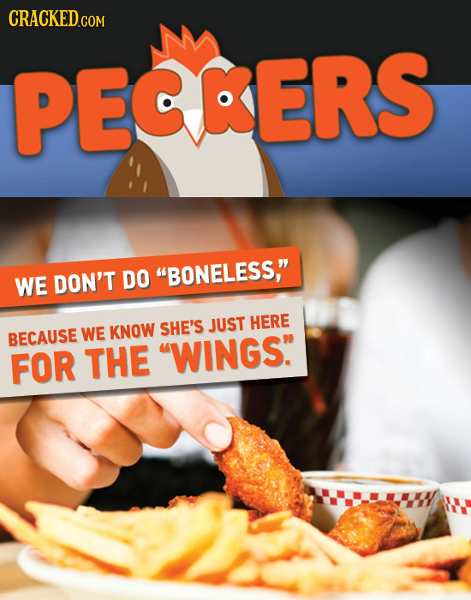 CRAGKED.GOM PEOERS WE DON'T DO BONELESS, JUST HERE BECAUSE WE KNOW SHE'S FOR THE WINGS.'