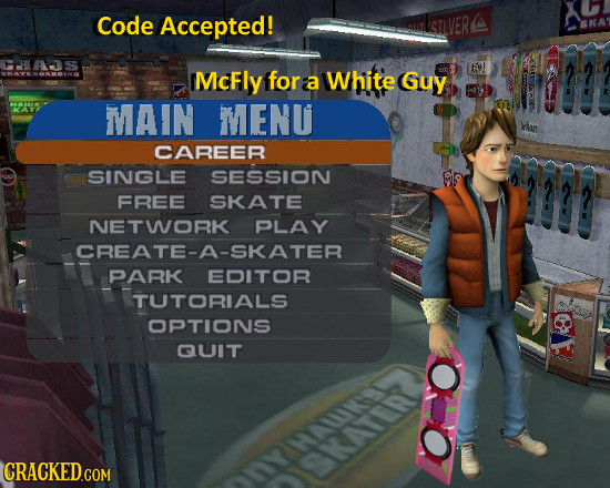 Code Accepted! McFly for a White Guy thttr MAIN MENU Wu CAREER SINGLE SESSION FREE SKATE NETWORK PLAY CREATE-A-SKATER PARK EDITOR TUTORIALS OPTIONS QU