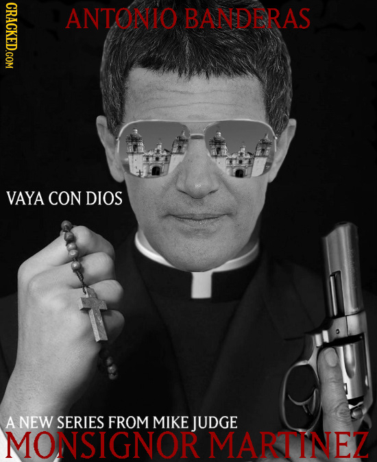 CRACKED.COM ANTONIO BANDERAS VAYA CON DIOS A NEW SERIES FROM MIKE JUDGE MONSIGNOR MARTINEZ