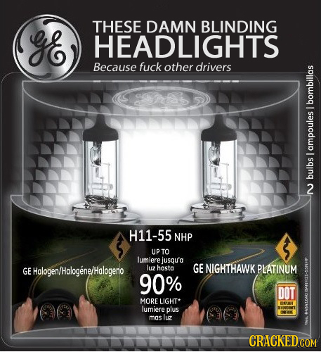 gE THESE DAMN BLINDING HEADLIGHTS Because fuck other drivers nas bomh I ampoules I bulbs N H11-55 NHP UPTO lumiere jusqu'a GE GE Hologen/Halogene/Halo