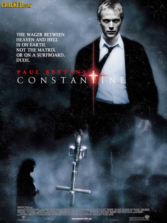 THE WAGER BETWEEN HEAVEN AND HELL IS ON EARTH. NOT THE MATRIX. OR ON A SURFBOARD. DUDE. PAUL BETHANY CONSTANTINE wev ancrin vim en