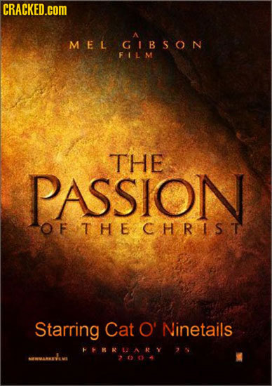 CRACKED.cOM MEL GIBSON FIL M THE PASSION OF THE CHRISIT Starring Cat O' Ninetails TRRUARY AARKSAS