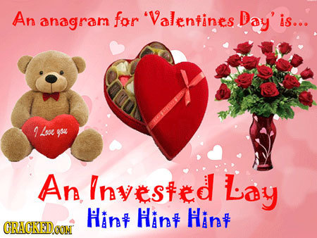 An Valentines anagram for Day' is... 7 Lege gou An Invested Lay Hin Hin Hint CRACKED 
