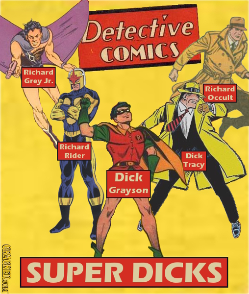 Detective COMICS Richard Grey Jr. Richard occult Richard Rider Dick Tracy Dick Grayson CRAGKEDCONT SUPEr DICKS 