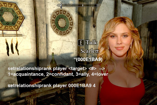 DB me E Talk Scarlett (000E1BA9) setrelationshiprank player <target> <#> 1=acquaintance, 2=confidant, 3=ally, 4=lover setrelationshiprank player O00E