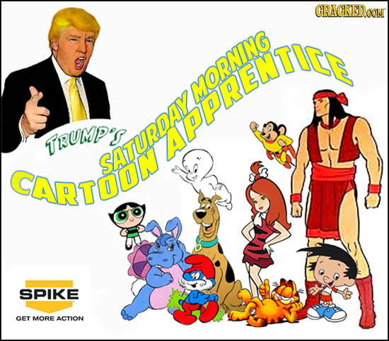 CRACKEDOON MORNING TRUMDES APPRLEWTIN CARTOOR SATUPDAY SPIKE GET MORE ACTION