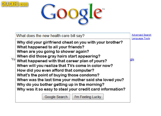 CRACKED COM Google What does the new health care bill say? Adyenced Seprch Lanqunae Tools Why did your girlfriend cheat on you with your brother? What