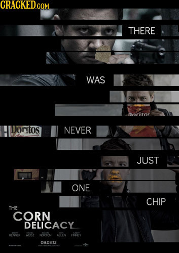 CRACKED THERE WAS horitor Dortos NEVER JUST ONE CHIP THE CORN DELICACY NTR M MTn ALEEN FNEY 080312