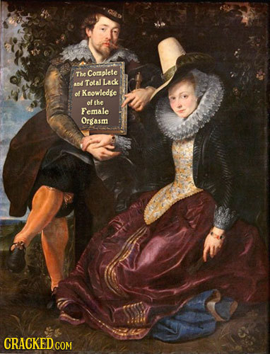 The Complete and Total Lack of Knowledge of the Female Orgasm CRACKED COM