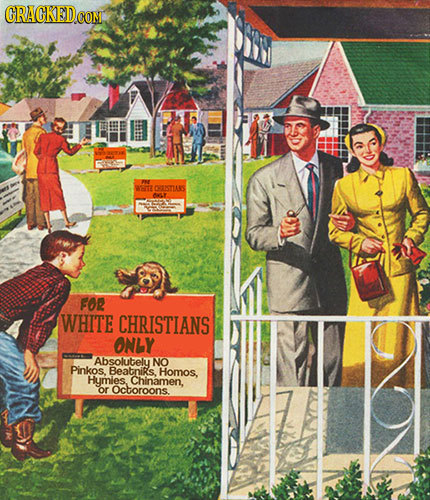 CRACKEDCO FME 2 ONTLARS O FOR WHITE CHRISTIANS ONLY Absolutely NO Pinkos. Beatnirs. Homos. Hymies, Chinamen. or Octoroons.