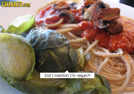 CRACKEDCO CONT Did I mention I'm vegan?!