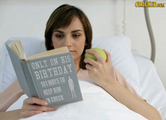 CRACKED.CON ON HIS ONLY BIRTHDAY TO 101 WAYS KEEP HIM N CHECK