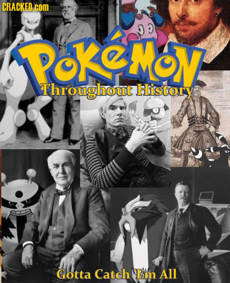 CRACKED com PoKCMoV Throughout History Gotta Catch VEm All