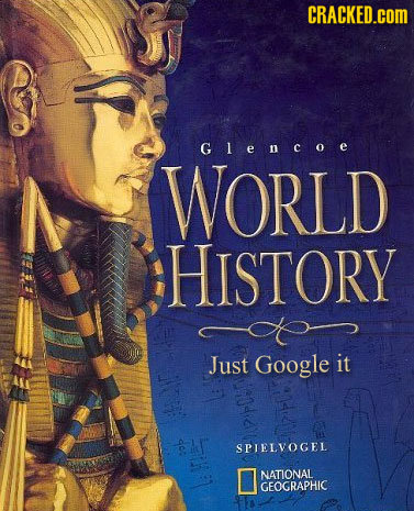CRACKED.COM Gencoe WORLD HISTORY Just Google it 900 SPIELVOGEL NATIONAL GEOGRAPHIC