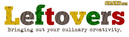 Leftovers GRAGKEDO 1D Bringing out your culinary creativity.