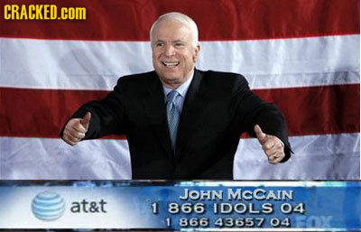 CRACKED JOHN MCCAIN at&t 1 866 IDOLS 04 1 866 43657 04