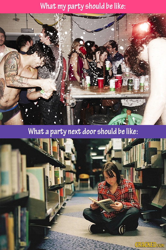 What my party should be like: What a party next door should be like: