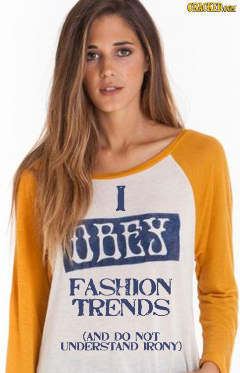 CRACKEDCON I DBLY FASHION TRENDS (AND DO NO'T UNDERSTAND IRONY)