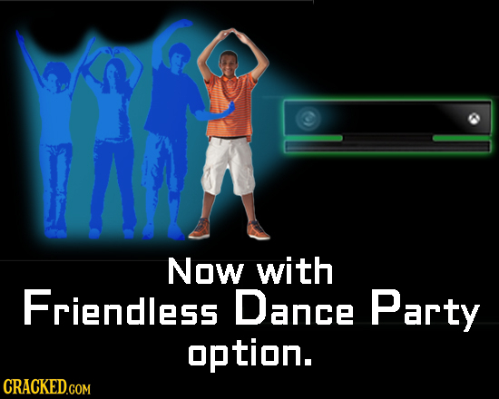 Now with Friendless Dance Party option. CRACKED.COM