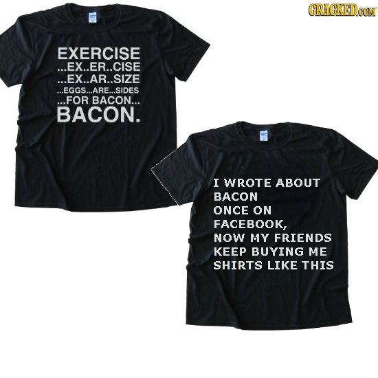 CRACKEDCON EXERCISE ...EX..ER..CISE ...EX..AR..SIZE ...EGGS...ARE...SIDES .FOR BACON... BACON. I WROTE ABOUT BACON ONCE ON FACEBOOK, NOW MY FRIENDS KE