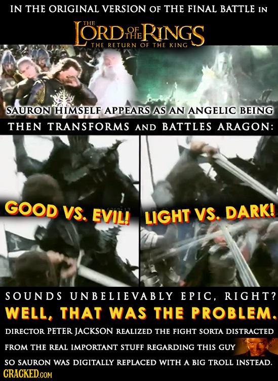IN THE ORIGINAL VERSION OF THE FINAL BATTLE IN LORD THE OF RINGS THE THE RETURN OF THE KING SAURON HIMSELF APPEARS AS AN ANGELIC BEING THEN TRANSFORMS
