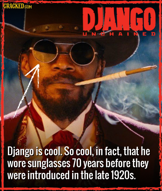 DJANGO LI N D H A IN ED Django is cool. So cool, in fact, that he wore sunglasses 70 years before they were introduced in the late 1920s.