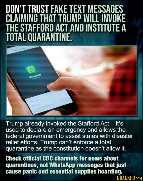 DON'T TRUST FAKE TEXT MESSAGES CLAIMING THAT TRUMP WILL INVOKE THE STAFFORD ACT AND INSTITUTE A TOTAL QUARANTINE. WhatsApp IAD Trump already invoked t