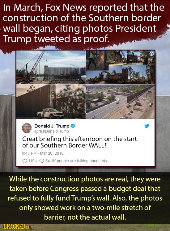 In March, Fox News reported that the construction of the Southern border wall began, citing photos President Trump tweeted as proof. Donald J. Trump @