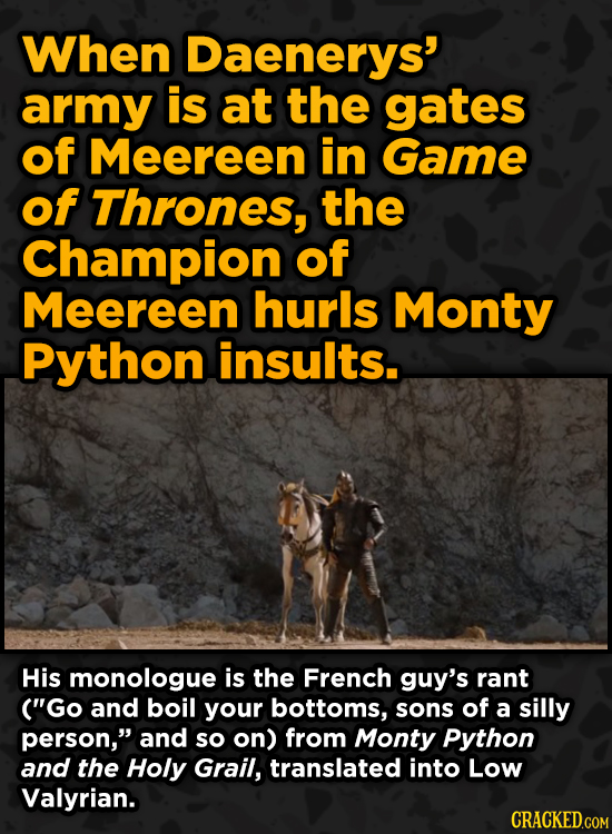 Movie Scenes With Hidden Homages To Other Movies - When Daenerys’ army is at the gates of Meereen, the Champion of Meereen hurls Monty Python insults