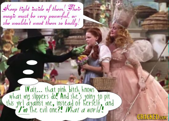 Keep tight inside of themn! Their magic must be powerful, very O/' she wouldn't want them badly! so Wait... that pink bitch knows what my slippers do!