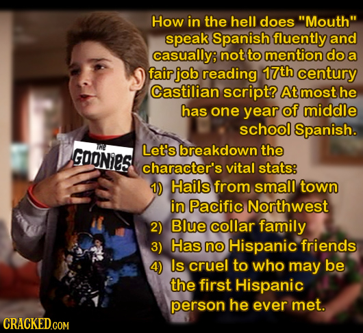 How in the hell does Mouth speak Spanish fluently and casually; not to mention do a fair job reading 17th century Castilian script? At most he has o