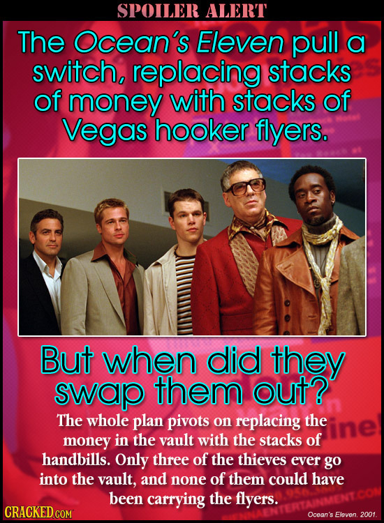 SPOILER ALERT The Ocean's Eleven pull a switch, replacing stacks of money with stacks of Vegas hooker flyers. But when did they swaipp them out? The w