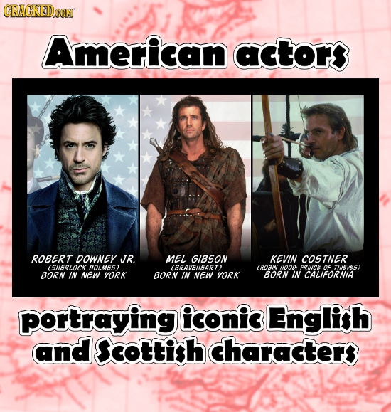 CRAGKEDCON American actor ROBERT DOWNEY JR. MEL GIBSON KEVIN COSTNER (SHERLOCK HOLMES) BRAVEHEART CROBIN H0O: PRINCE OF THIEVES) BORN IN NEW YORK BORN