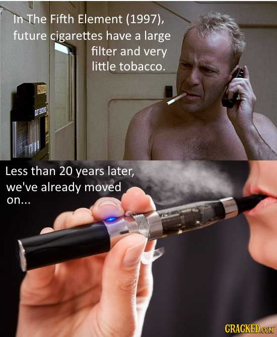 In The Fifth Element (1997), future cigarettes have a large filter and very little tobacco. BOIN Less than 20 years later, we've already moved on... C