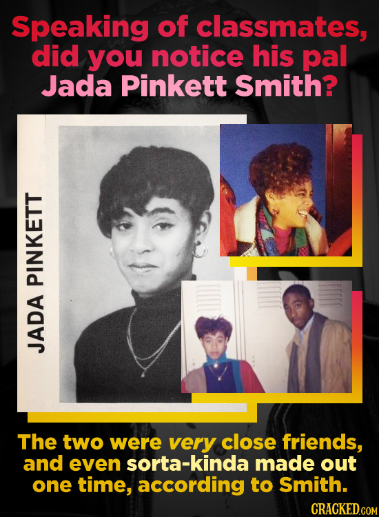 Speaking of classmates, did you notice his pal Jada Pinkett Smith? PINKETT JADA The two were very close friends, and even sorta-kinda made out one tim